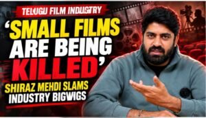 “Small Films Are Being Killed”: ‘O Andala Rakshasi’ Actor and Producer Shiraz Mehdi Slams Industry Bigwigs